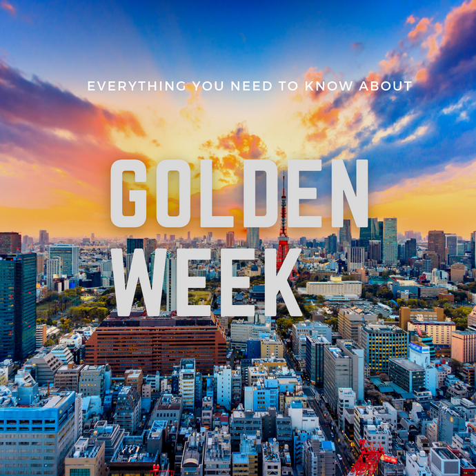 Everything you need to know about GOLDEN WEEK